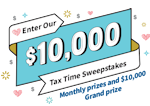 Enter our $10,000 Tax Time Sweepstakes